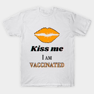 Kiss me, I am vaccinated in yellowish-orange and black text T-Shirt